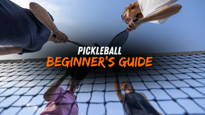 Pickleball The Ultimate Beginner's Guide, Tips, and Top Gear for 2025