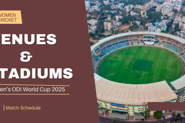 Women’s ODI World Cup 2025: Full List of Venues, Stadiums, and Match Schedules
