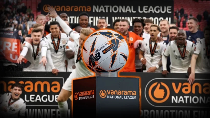 How to Watch Vanarama National League 2025 Live Stream Remaining Fixtures, Full Table, Results, and Standings 2025